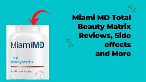 miami md total beauty matrix  Can give the skin, hair and nails an all-round beauty boost